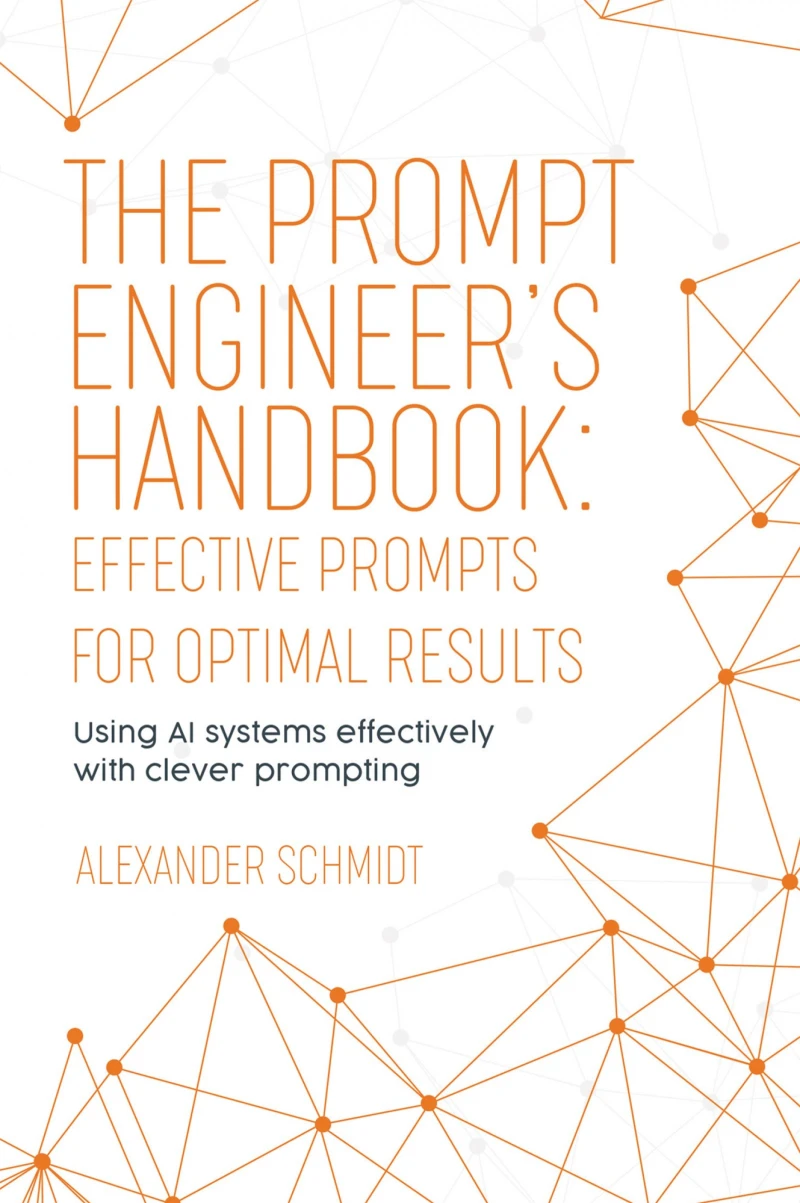 Portada: The Prompt Engineer's Handbook: Effective Prompts for Optimal Results