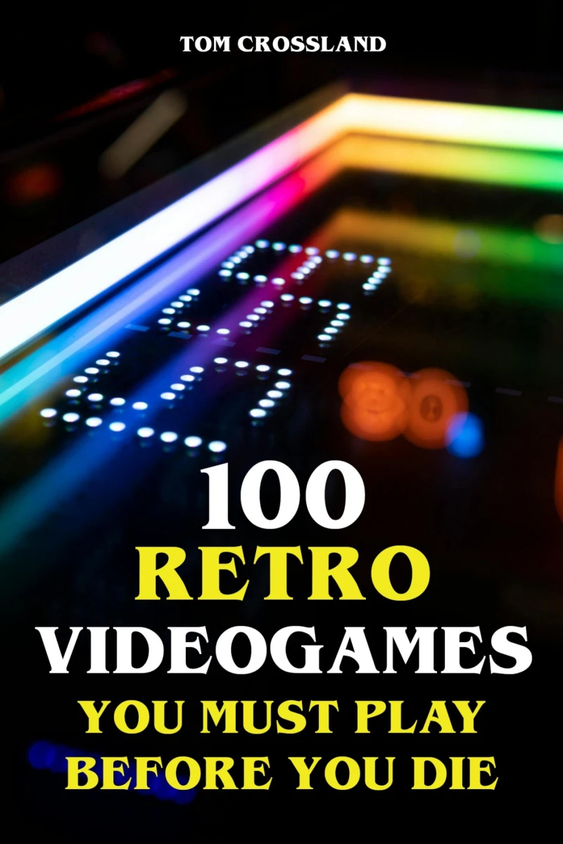 Portada: 100 Retro Videogames You Must Play Before You Die