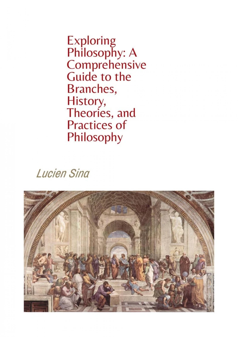 Portada: Exploring Philosophy: A Comprehensive Guide to the Branches, History, Theories, and Practices of Philosophy