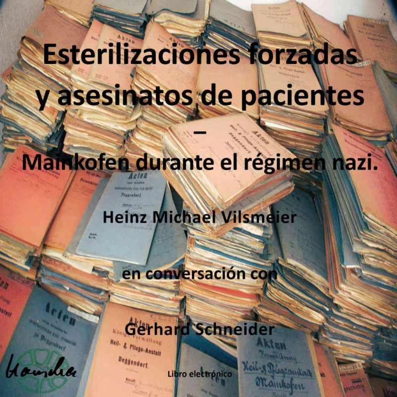 Portada: Esterilizaciones forzadas y asesinatos de pacientes – Mainkofen durante el regimen nazi.