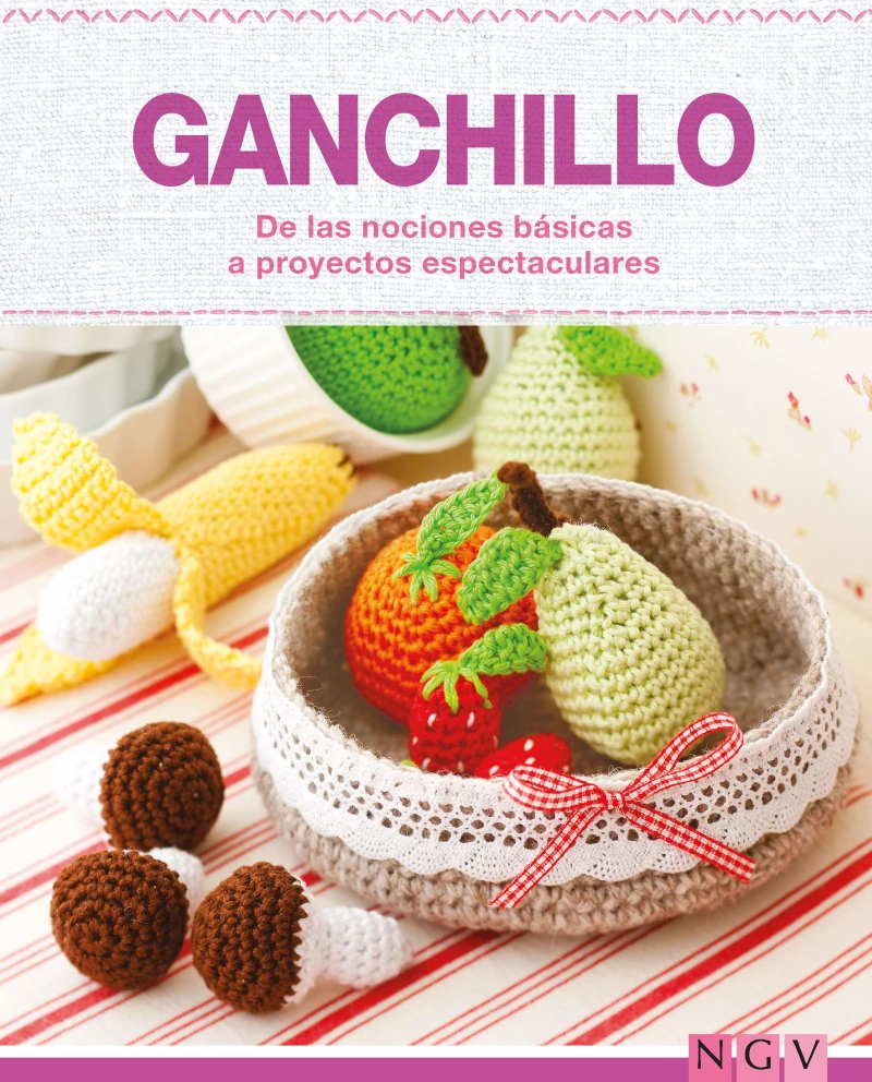 Portada: Ganchillo - De las nociones básicas a proyectos espectaculares