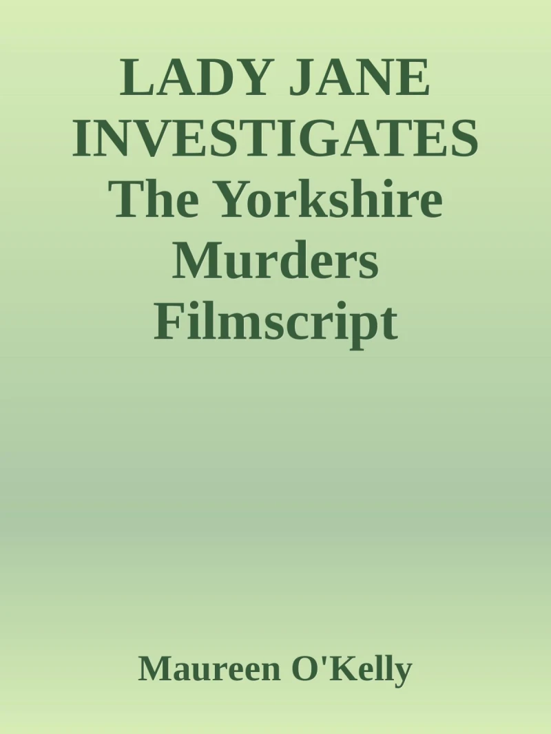 Portada: LADY JANE INVESTIGATES The Yorkshire murders Filmscript