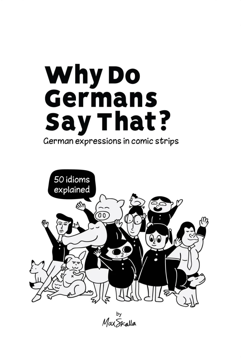 Portada: Why Do Germans Say That? German expressions in comic strips. 50 idioms explained.