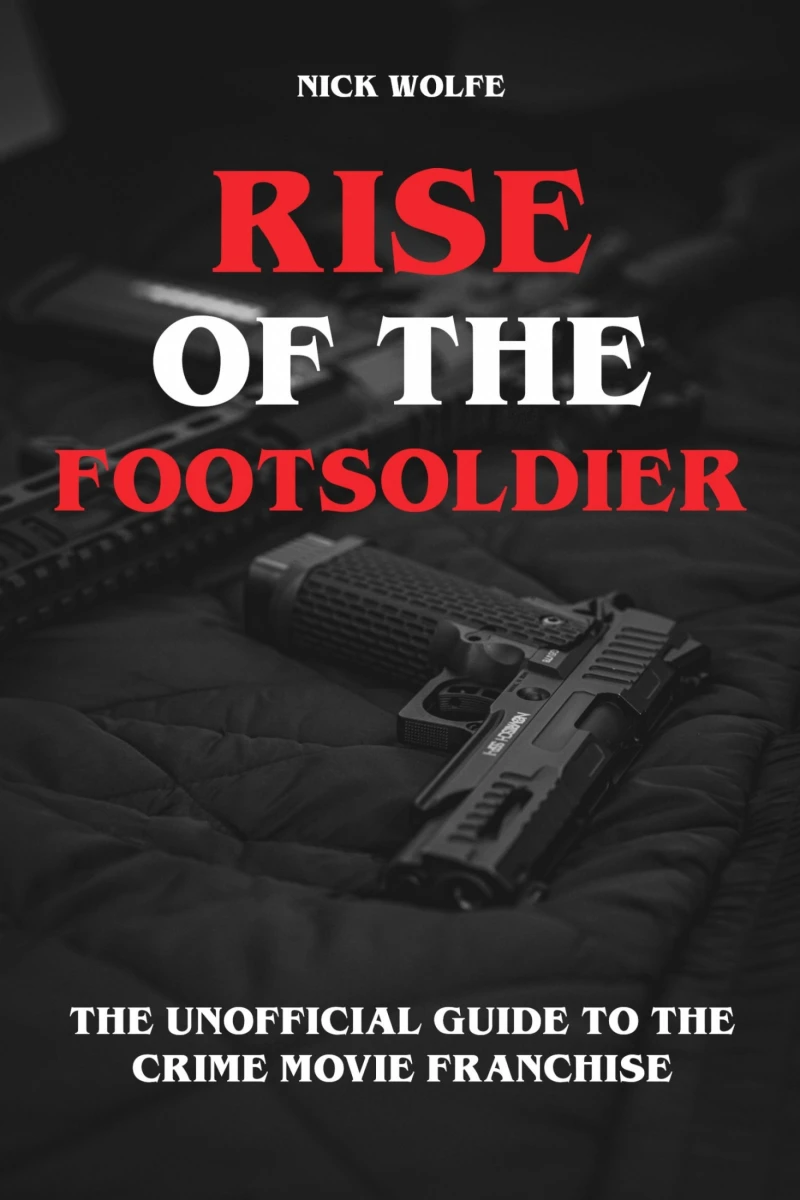 Portada: Rise of the Footsoldier - The Unofficial Guide to the Crime Movie Franchise