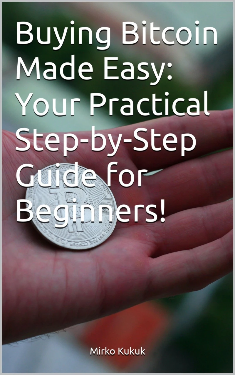 Portada: Buying Bitcoin Made Easy: Your Practical Step-by-Step Guide for Beginners!
