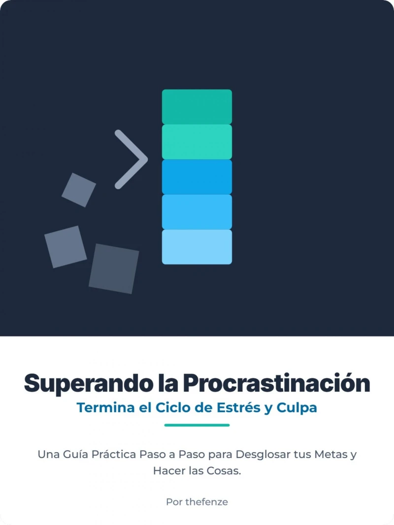 Portada: Superar la procrastinación: rompe el ciclo de estrés y culpa. Una guía práctica, paso a paso, para desglosar tus objetivos y lograr hacer las cosas.