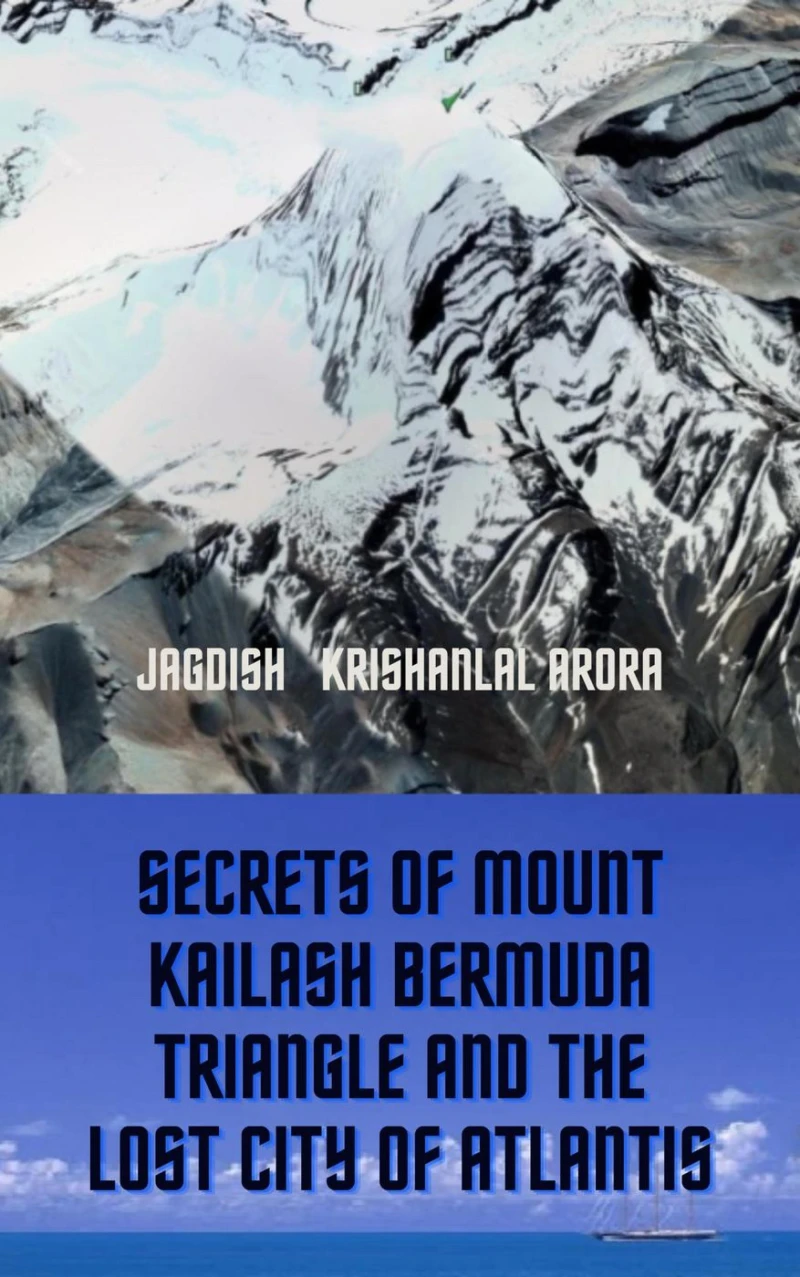 Portada: Secrets of Mount Kailash, Bermuda Triangle and the Lost City of Atlantis Jagdish Krishanlal Arora