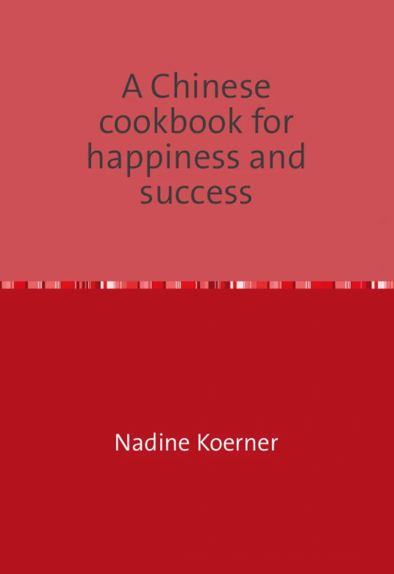 Portada: A Chinese cookbook for happiness and success