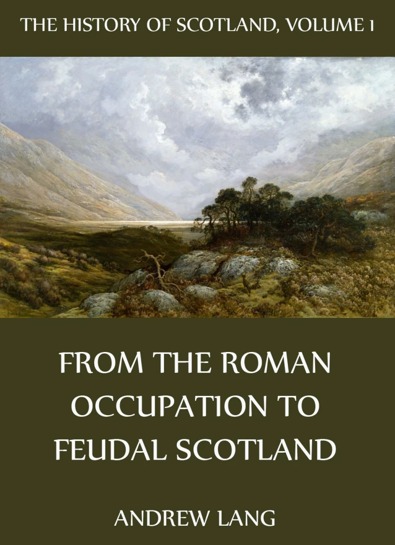 Portada: The History Of Scotland - Volume 1: From The Roman Occupation To Feudal Scotland