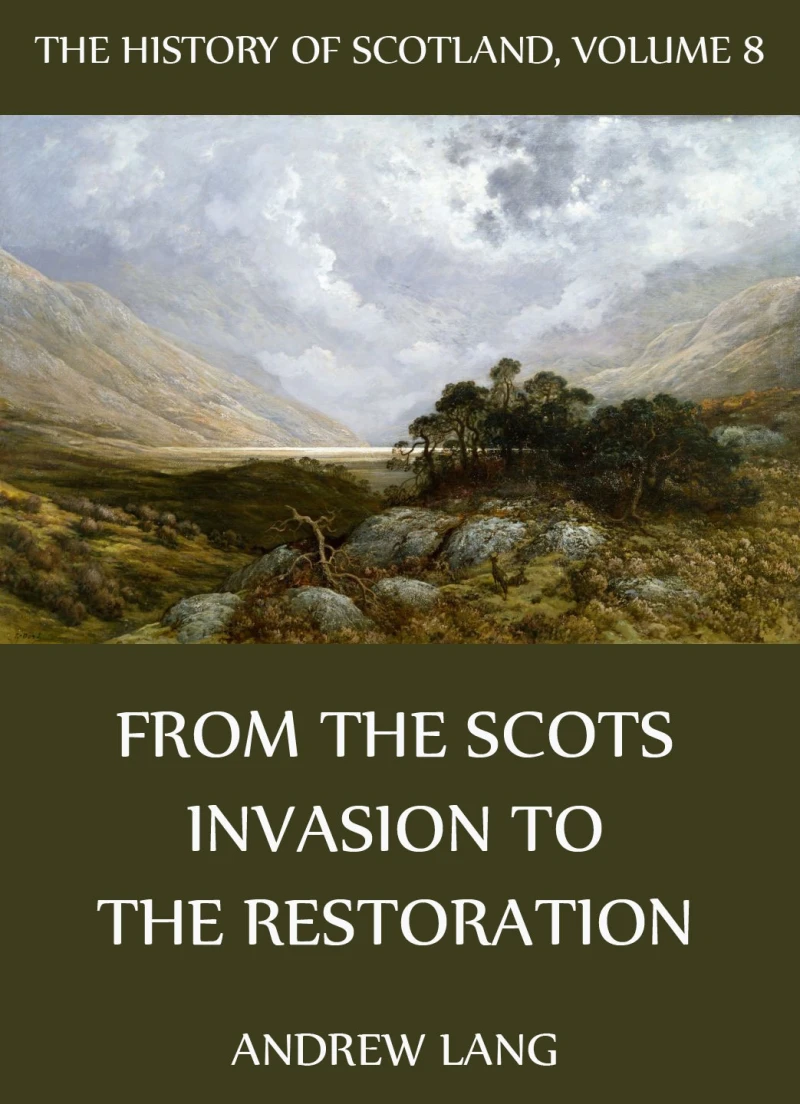 Portada: The History Of Scotland - Volume 8: From The Scots Invasion To The Restoration
