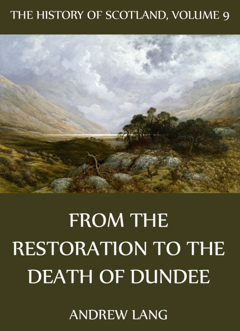 Portada: The History Of Scotland - Volume 9: From The Restoration To The Death Of Dundee
