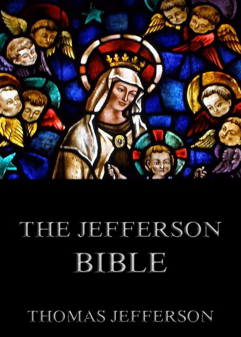 Portada: The Jefferson Bible - Life And Morals Of Jesus Of Nazareth