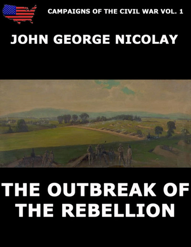 Portada: Campaigns Of The Civil War Vol. 1 - The Outbreak Of Rebellion