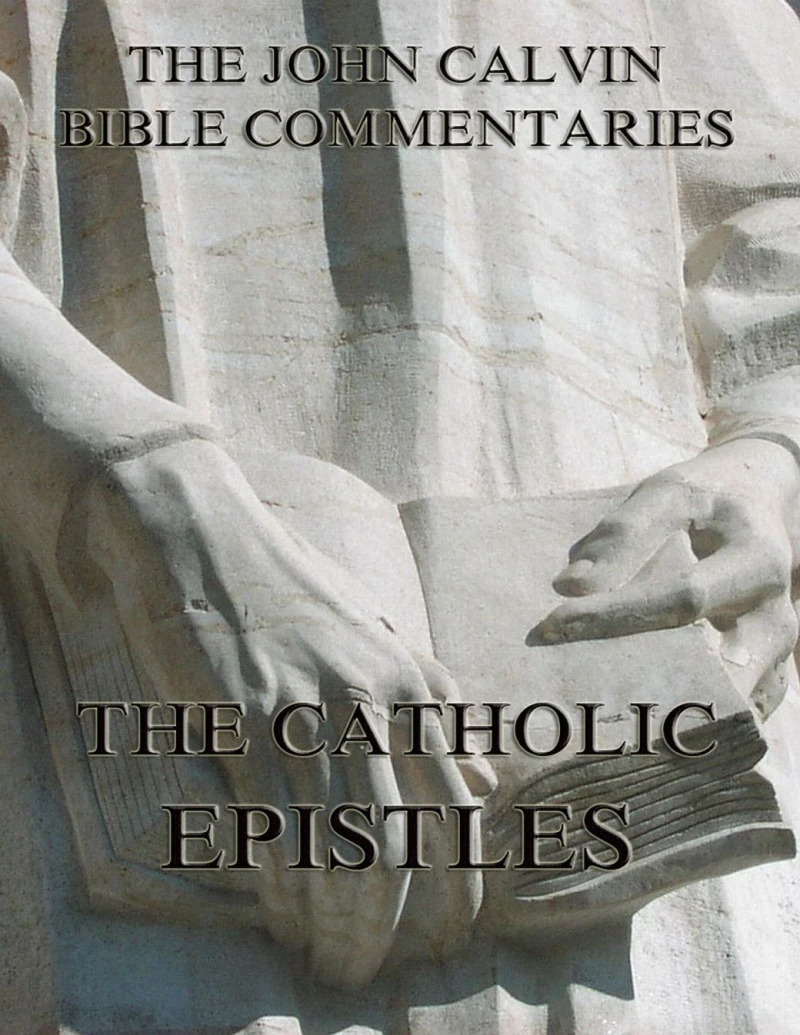 Portada: John Calvin's Commentaries On The Catholic Epistles
