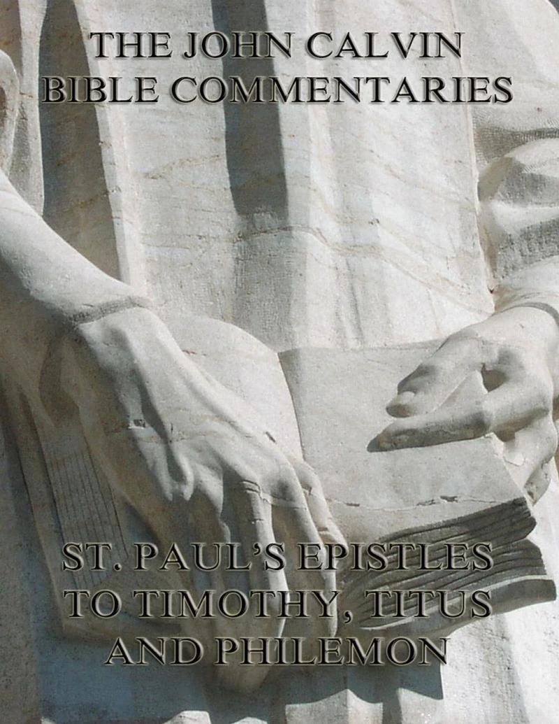 Portada: John Calvin's Commentaries On St. Paul's Epistles To Timothy, Titus And Philemon