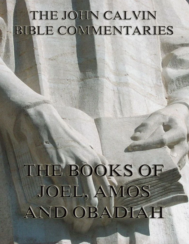 Portada: John Calvin's Commentaries On Joel, Amos, Obadiah