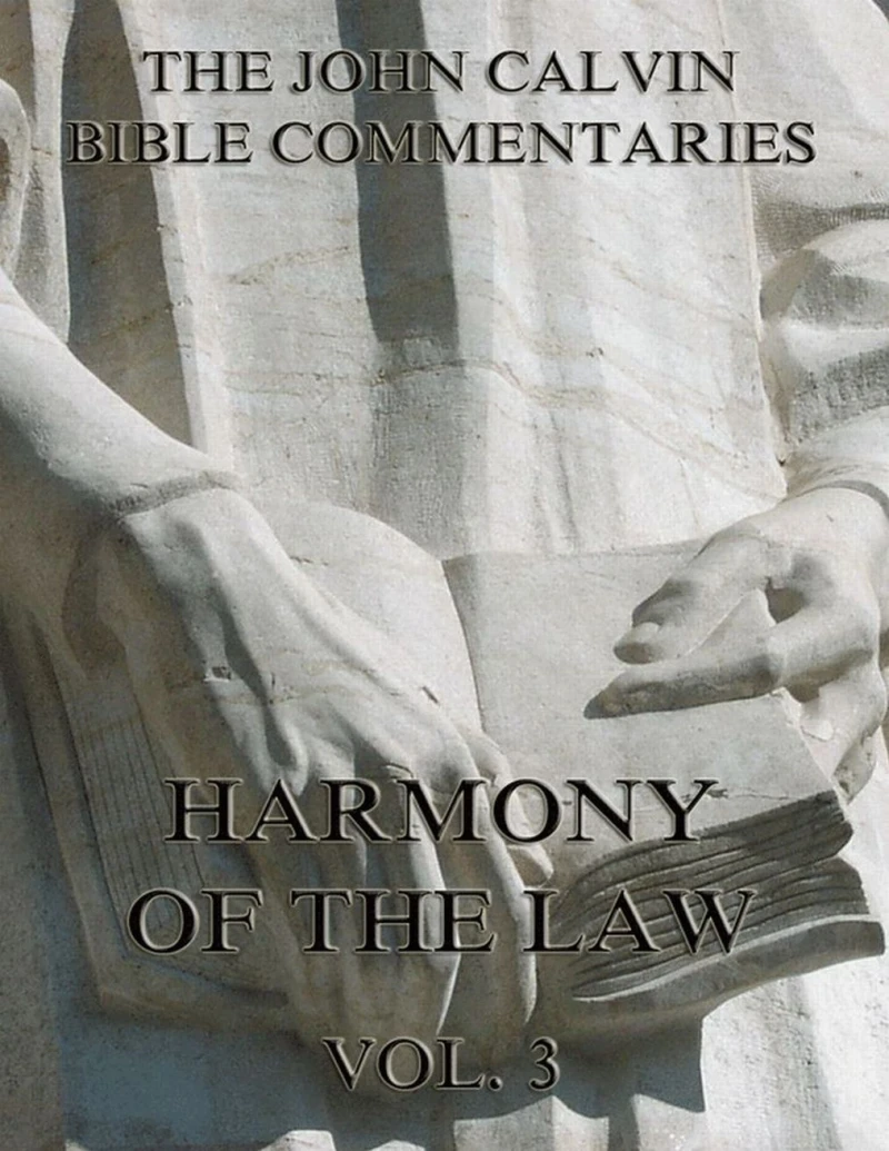 Portada: John Calvin's Commentaries On The Harmony Of The Law Vol. 3