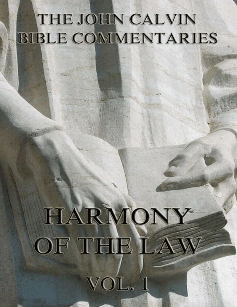 Portada: John Calvin's Commentaries On The Harmony Of The Law Vol. 1