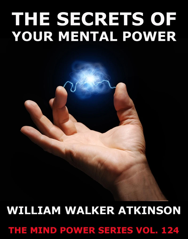 Portada: The Secrets Of Your Mental Power - The Essential Writings