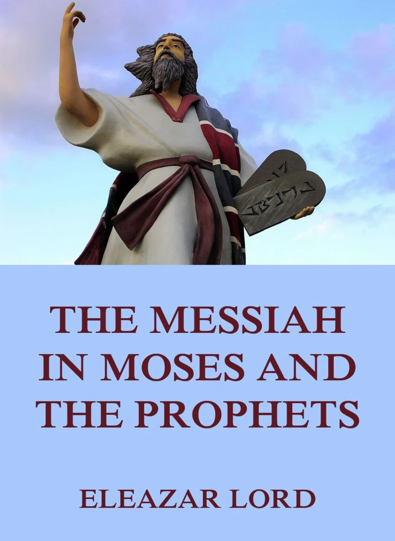 Portada: The Messiah In Moses And The Prophets