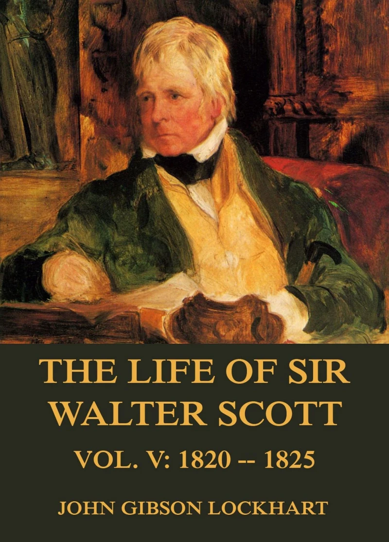 Portada: The Life of Sir Walter Scott, Vol. 5: 1820 - 1825