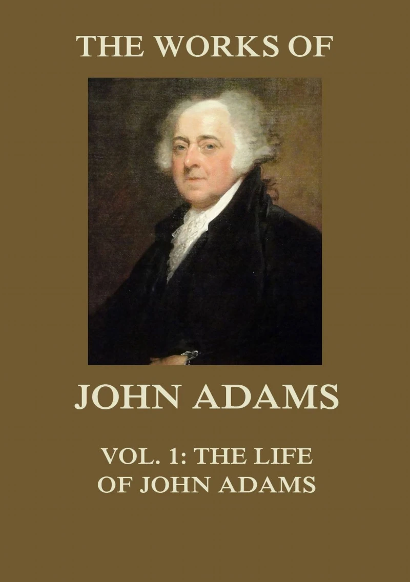 Portada: The Works of John Adams Vol. 1