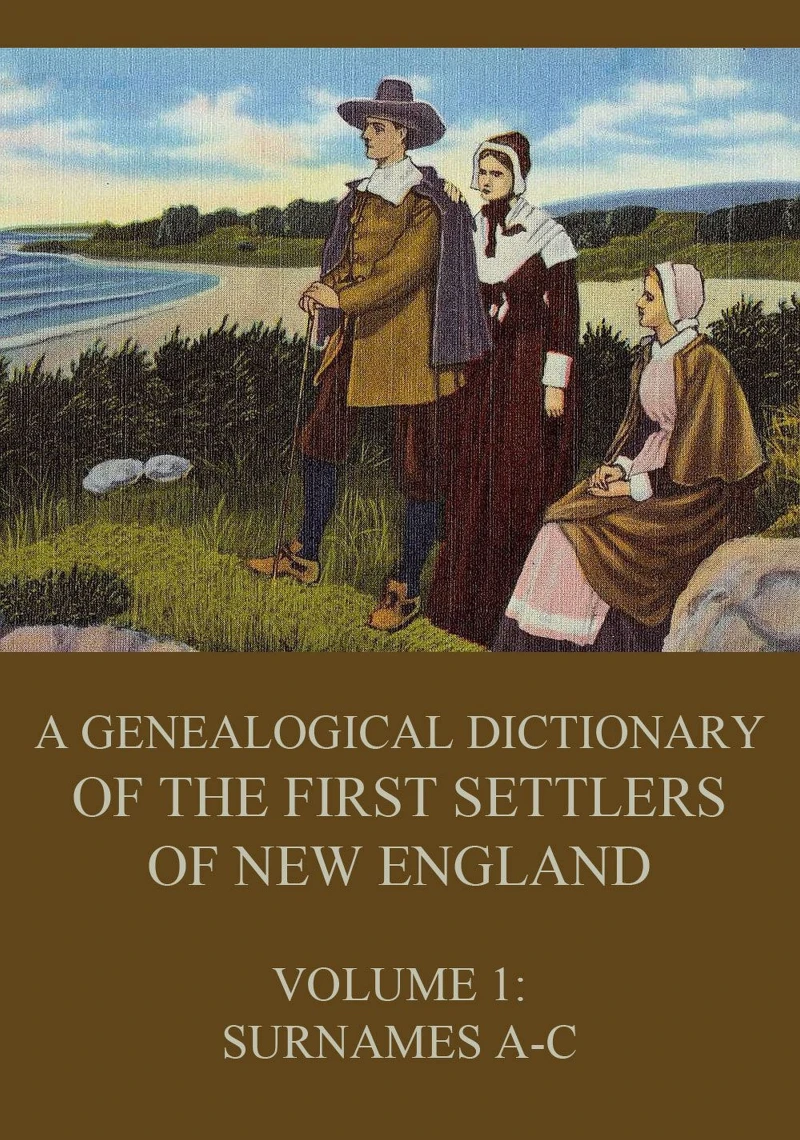Portada: A genealogical dictionary of the first settlers of New England, Volume 1