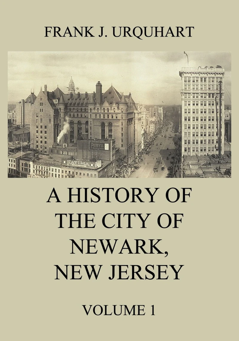 Portada: A History of the city of Newark, New Jersey, Volume 1