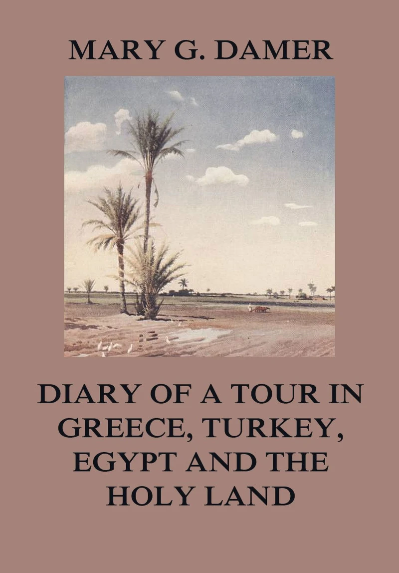 Portada: Diary of A Tour in Greece, Turkey, Egypt, and The Holy Land