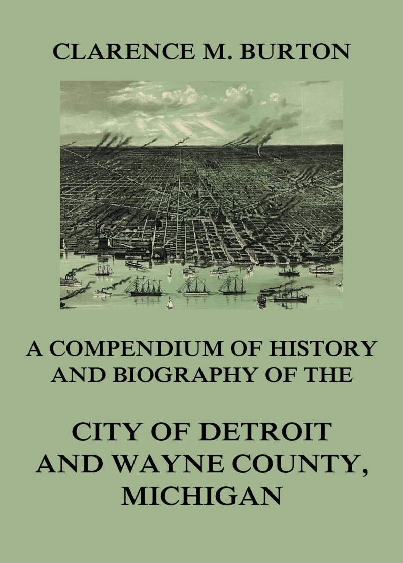 Portada: Compendium of history and biography of the city of Detroit and Wayne County, Michigan