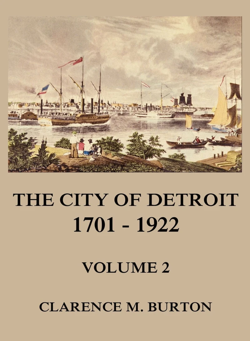 Portada: The City of Detroit, 1701 -1922, Volume 2
