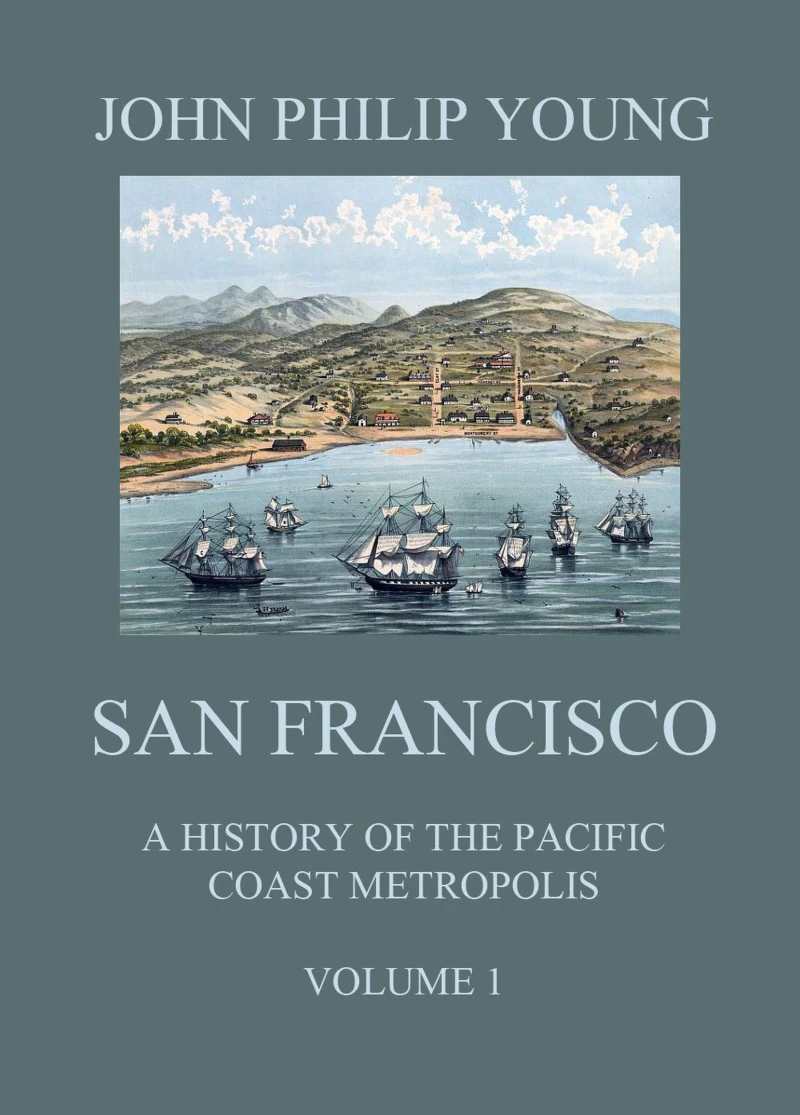 Portada: San Francisco - A History of the Pacific Coast Metropolis, Vol. 1