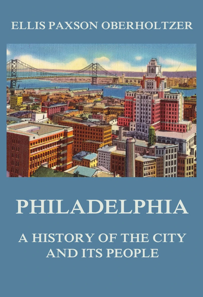 Portada: Philadelphia - A History of the City and its People