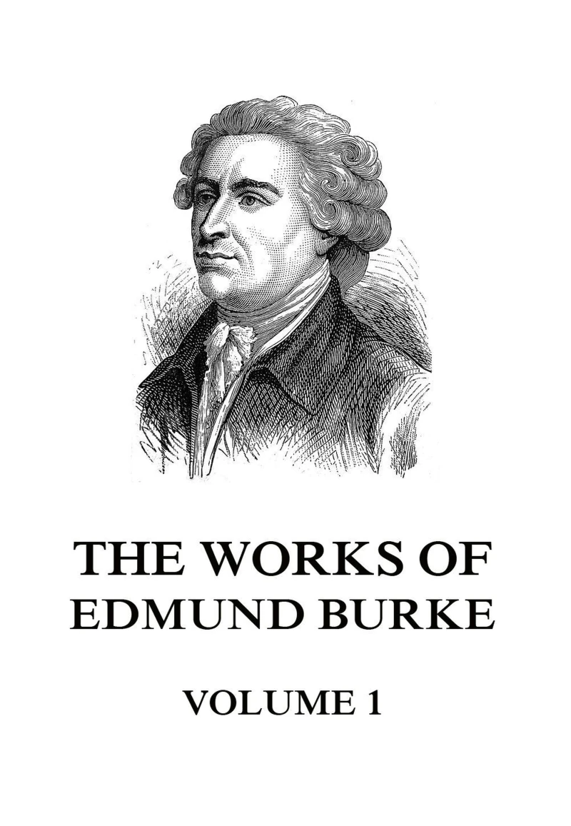 Portada: The Works of Edmund Burke Volume 1