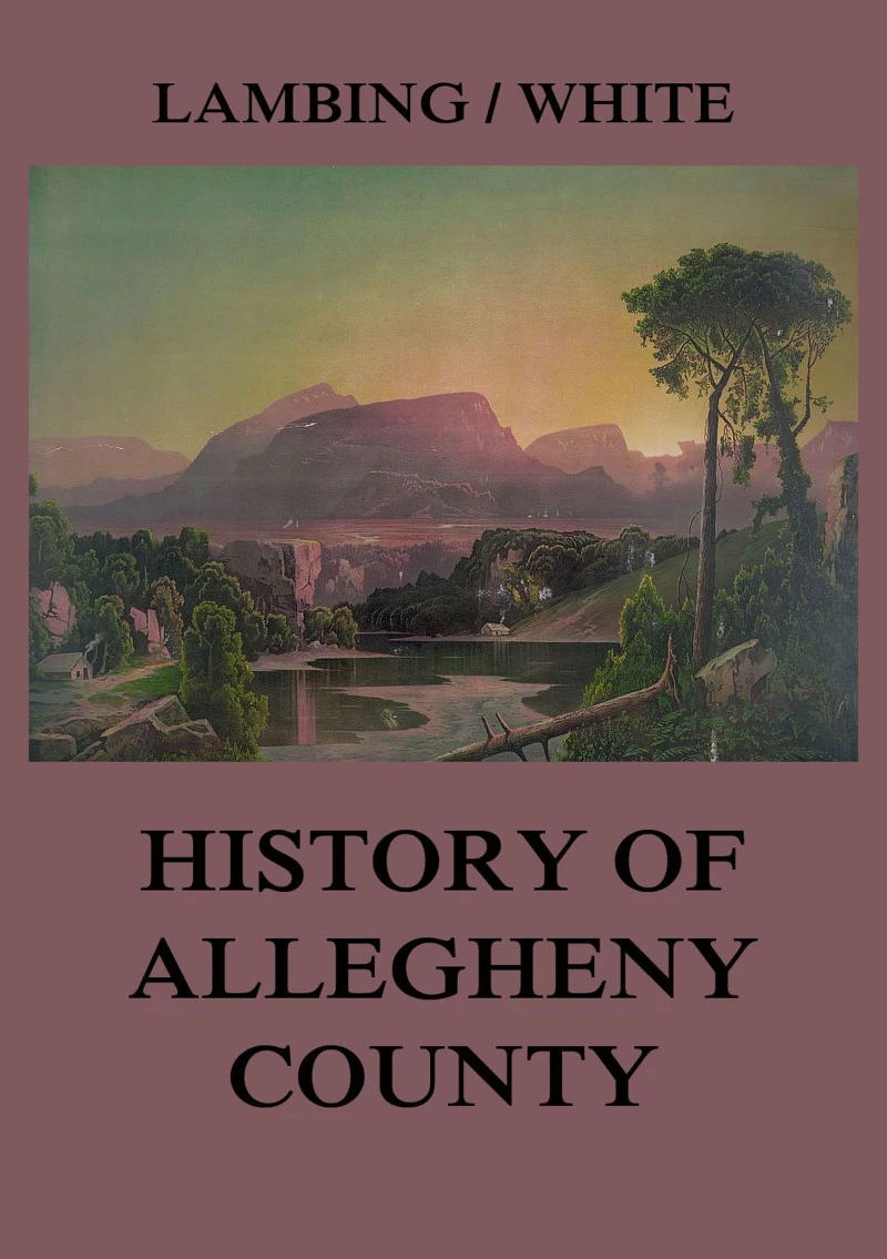 Portada: Allegheny County: Its Early History and Subsequent Development