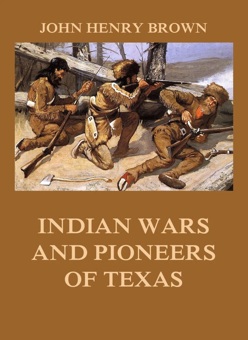 Portada: Indian Wars and Pioneers of Texas