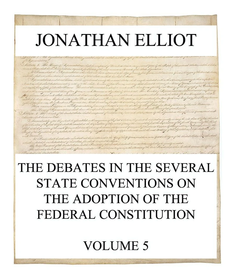 Portada: The Debates in the several State Conventions on the Adoption of the Federal Constitution, Vol. 5