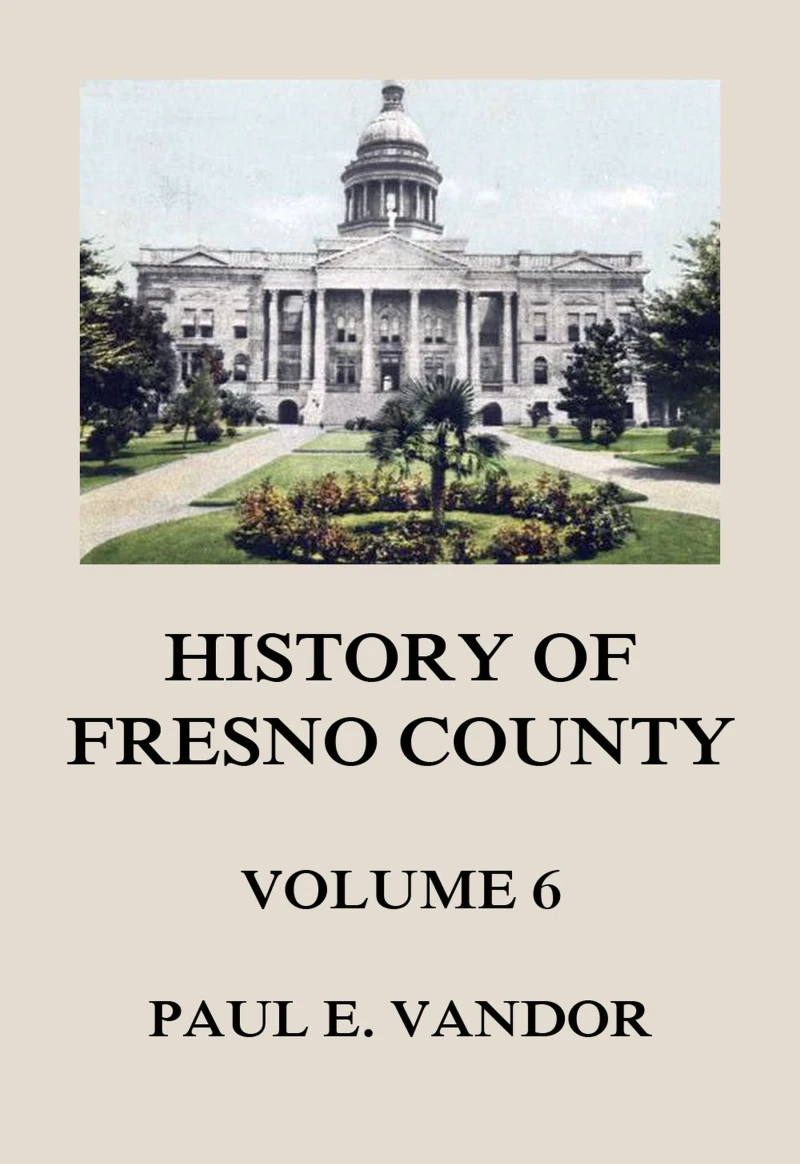 Portada: History of Fresno County, Vol. 6