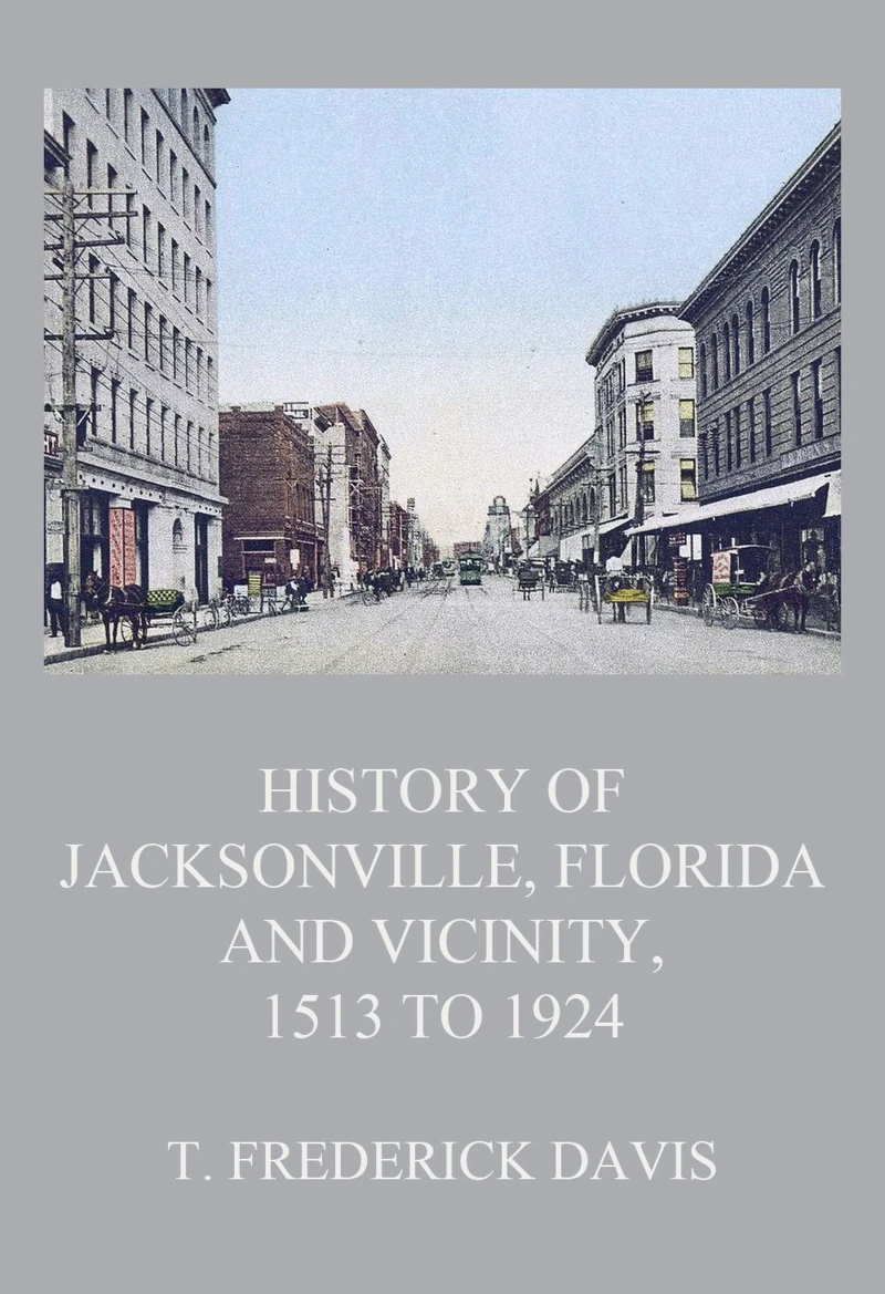 Portada: History of Jacksonville, Florida and Vicinity, 1513 to 1924