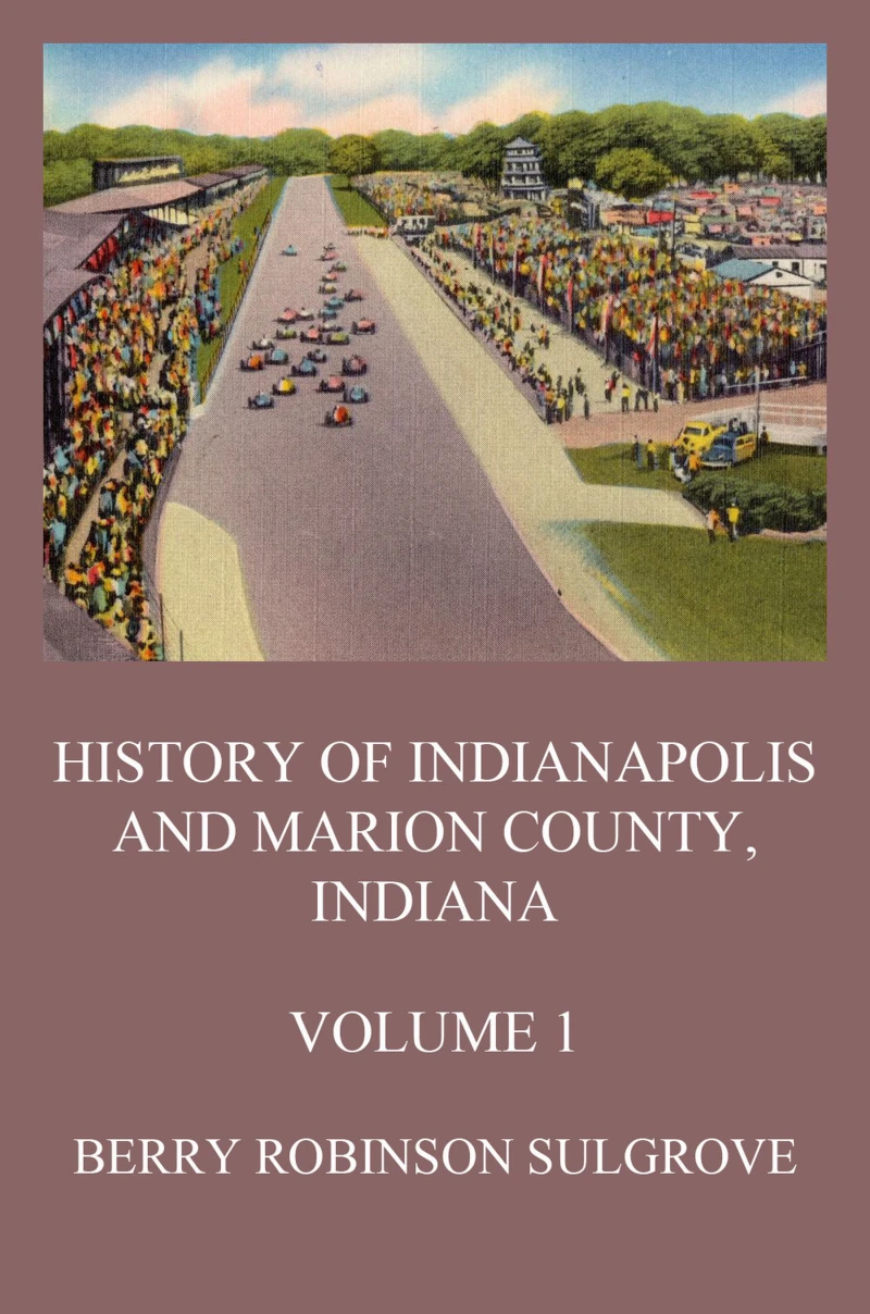 Portada: History of Indianapolis and Marion County, Indiana, Volume 1