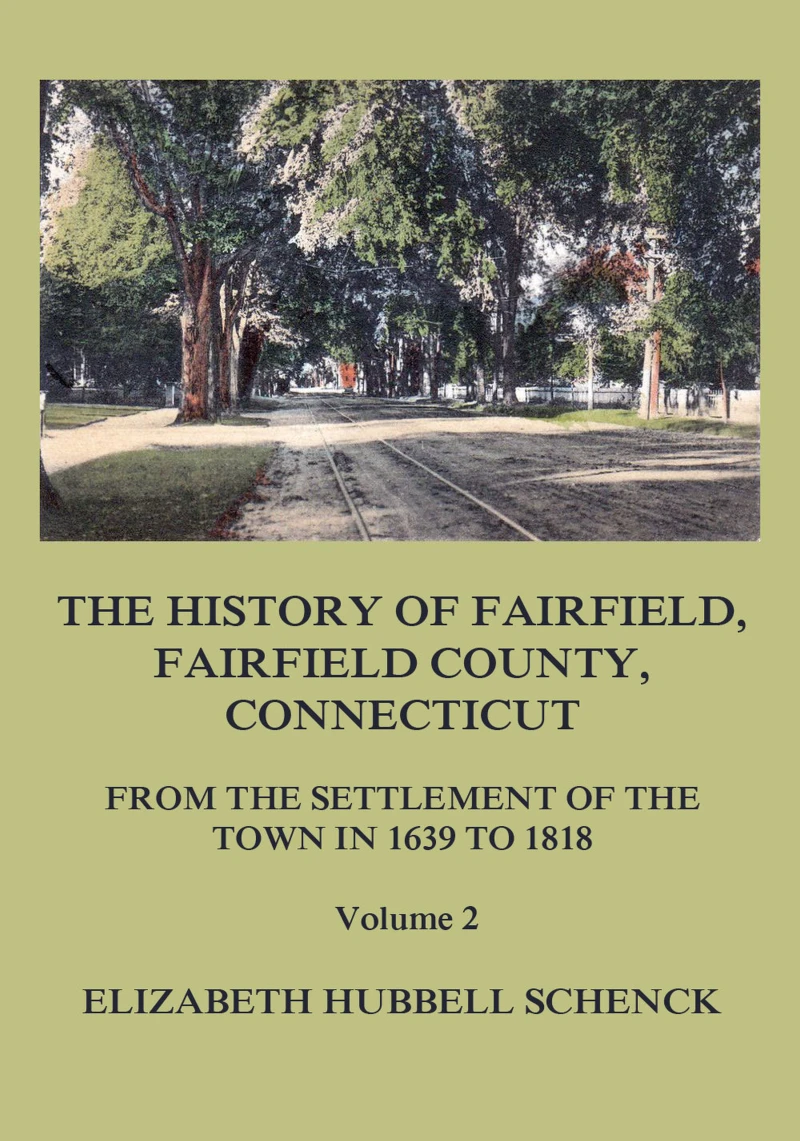 Portada: The History of Fairfield, Fairfield County, Connecticut: From the Settlement of the Town in 1639 to 1818: Volume 2