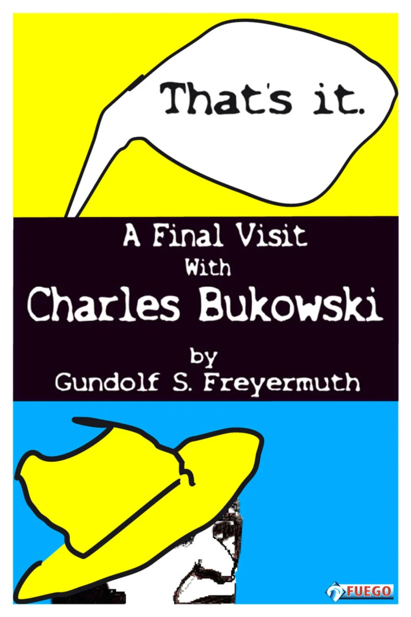 Portada: That's It. A Final Visit With Charles Bukowski