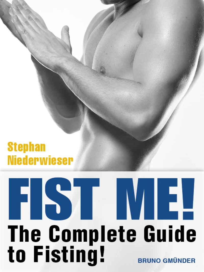 Portada: Fist Me! The Complete Guide to Fisting