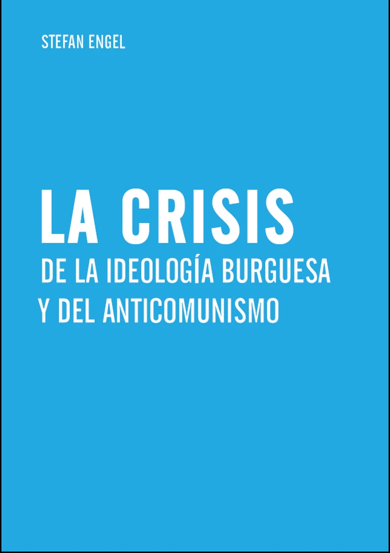 Portada: La crisis de la ideología burguesa y del anticomunismo