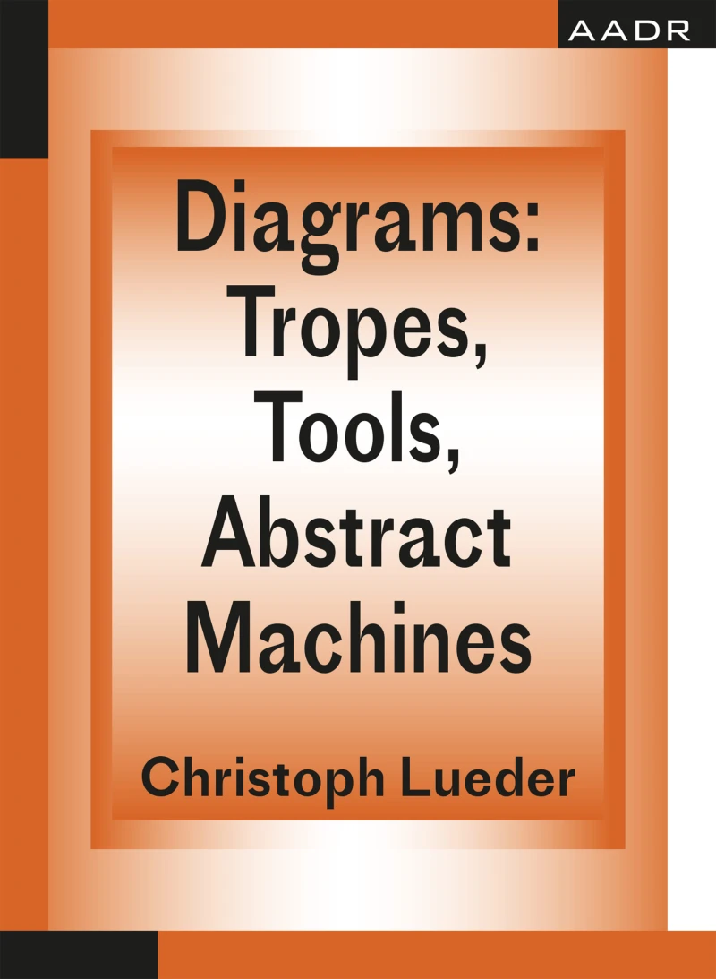 Portada: Diagrams: Tropes, Tools, Abstract Machines