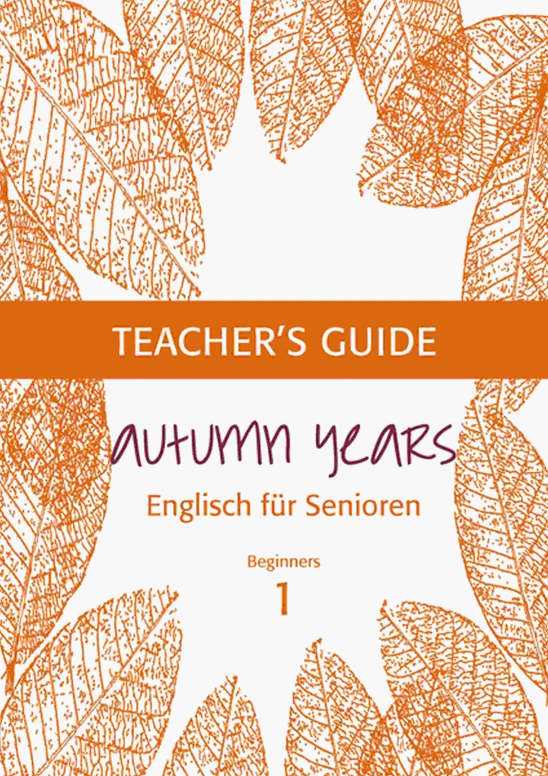 Portada: Autumn Years - Englisch für Senioren 1 - Beginners - Teacher's Guide