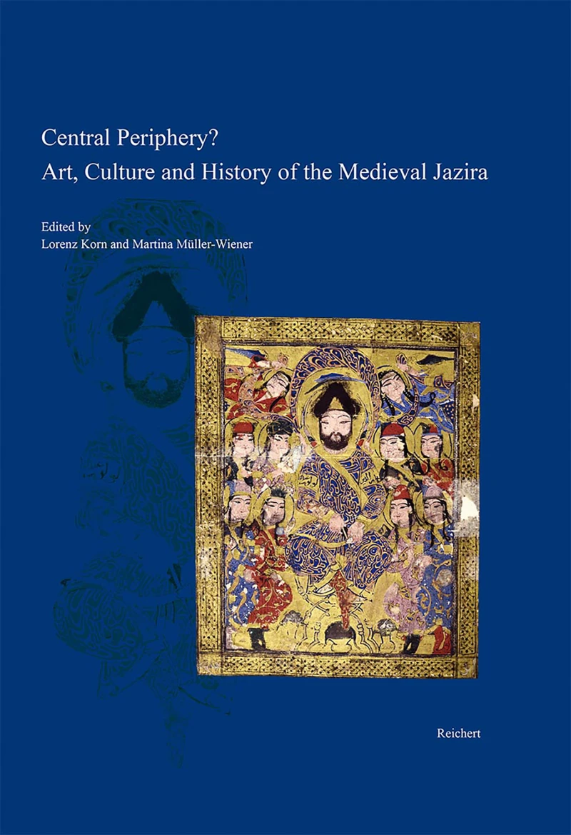 Portada: Central Periphery? Art, Culture and History of the Medieval Jazira (Northern Mesopotamia, 8th-15th centuries)