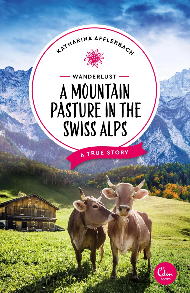 Portada: Wanderlust: A Mountain Pasture in the Swiss Alps