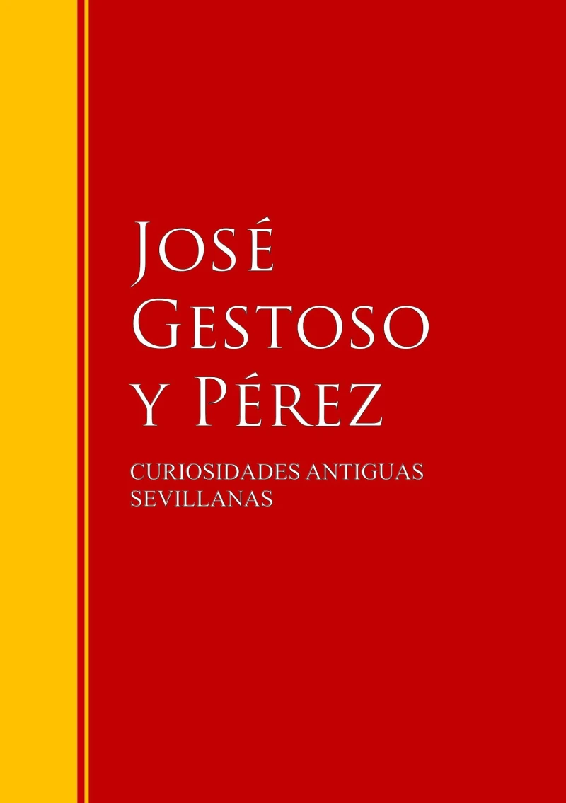 Portada: CURIOSIDADES ANTIGUAS SEVILLANAS