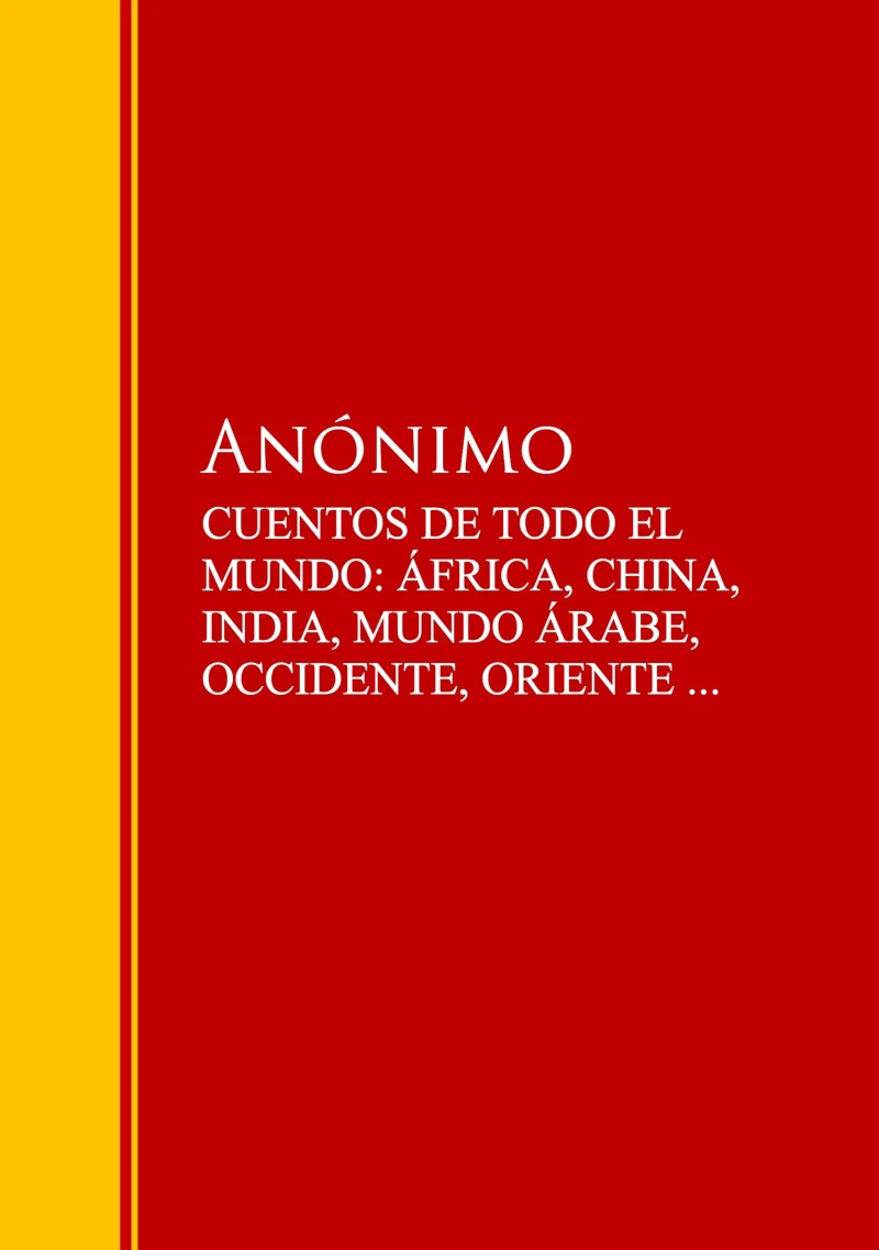 Portada: CUENTOS DE TODO EL MUNDO: ÁFRICA, CHINA, INDIA, MUNDO ÁRABE, OCCIDENTE, ORIENTE ...